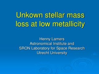 Unkown stellar mass loss at low metallicity