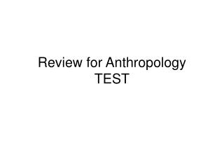 Review for Anthropology TEST