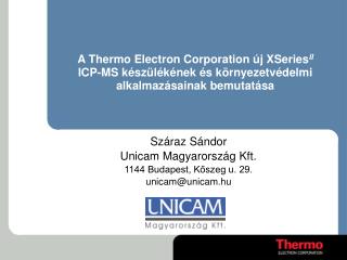 Száraz Sándor Unicam Magyarország Kft. 1144 Budapest, Kőszeg u. 29. unicam@unicam.hu