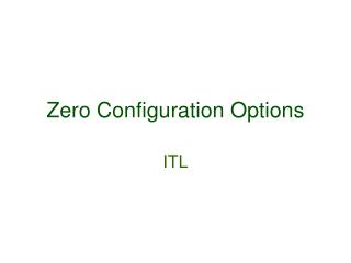 Zero Configuration Options