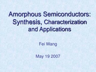 Amorphous Semiconductors: Synthesis, Characterization and Applications