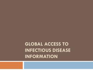 Global Access to infectious disease information