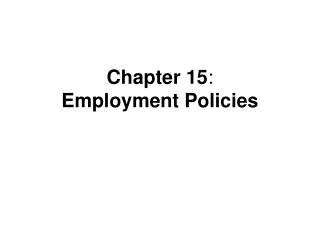 Chapter 15 : Employment Policies