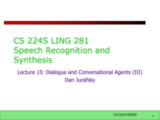 CS 224S LING 281 Speech Recognition and Synthesis