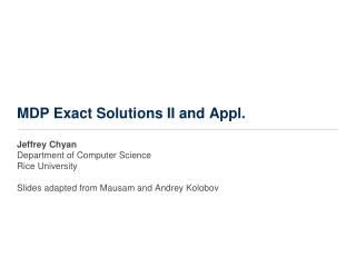 MDP Exact Solutions II and Appl.