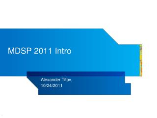 MDSP 2011 Intro