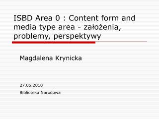 ISBD Area 0 : Content form and media type area - założenia, problemy, perspektywy