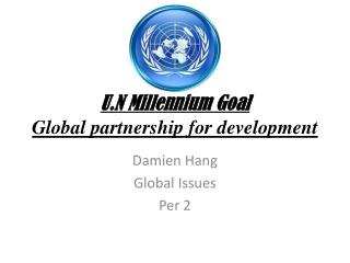 U.N Millennium Goal Global partnership for development