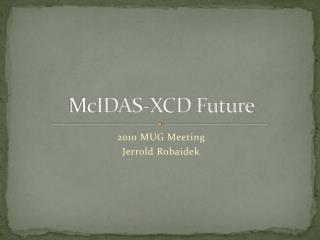 McIDAS -XCD Future