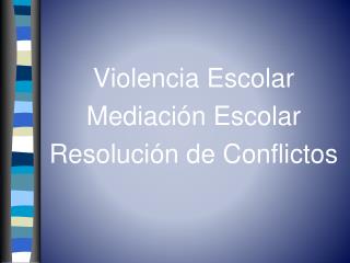 Violencia Escolar Mediación Escolar Resolución de Conflictos