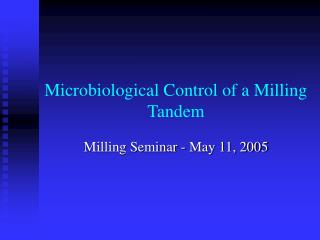 Microbiological Control of a Milling Tandem