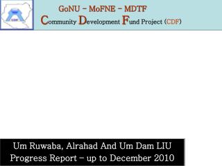 GoNU - MoFNE - MDTF C ommunity D evelopment F und Project ( CDF )