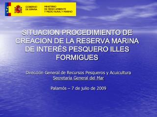 SITUACION PROCEDIMIENTO DE CREACION DE LA RESERVA MARINA DE INTERÉS PESQUERO ILLES FORMIGUES