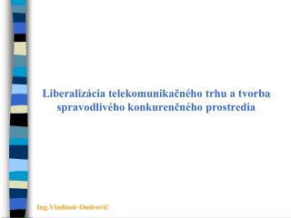 Liberalizácia telekomunikačného trhu a tvorba spravodlivého konkurenčného prostredia