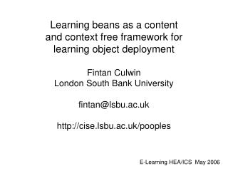 Learning beans as a content and context free framework for learning object deployment Fintan Culwin London South Bank