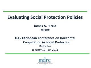 Evaluating Social Protection Policies James A. Riccio MDRC