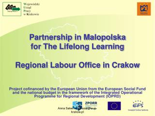 Partnership in Malopolska for The Life l ong Learning Regional Labour Office in Crakow