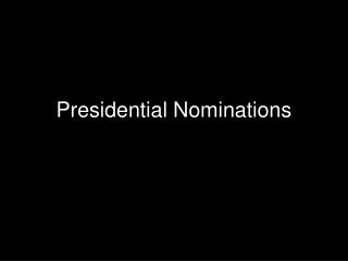 Presidential Nominations