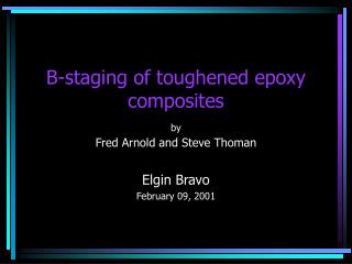 B-staging of toughened epoxy composites by Fred Arnold and Steve Thoman