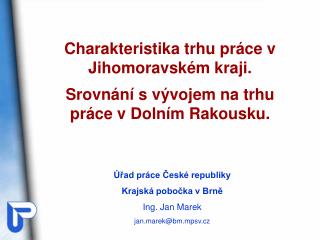 Úřad práce České republiky Krajská pobočka v Brně Ing. Jan Marek jan.marek@bm.mpsv.cz