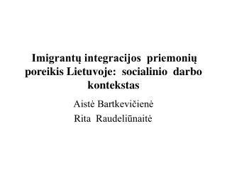 Imigrantų integracijos priemonių poreikis Lietuvoje: socialinio darbo kontekstas