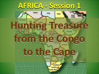 Hunting Treasure from the Congo to the Cape