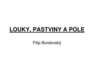 LOUKY, PASTVINY A POLE