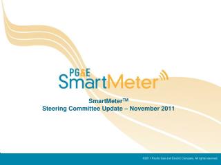 SmartMeter TM Steering Committee Update – November 2011