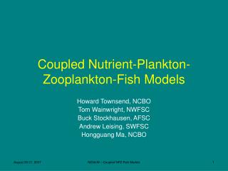 Coupled Nutrient-Plankton-Zooplankton-Fish Models