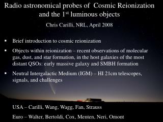 Radio astronomical probes of Cosmic Reionization and the 1 st luminous objects