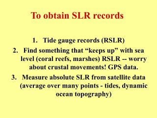 To obtain SLR records