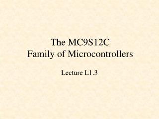 The MC9S12C Family of Microcontrollers