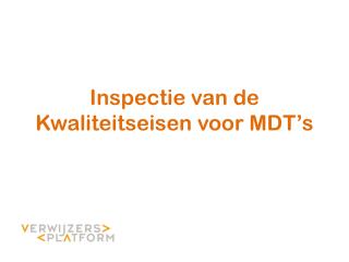 Inspectie van de Kwaliteitseisen voor MDT’s