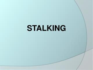 STALKING