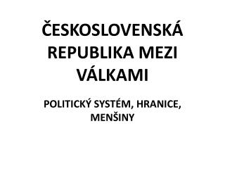 ČESKOSLOVENSKÁ REPUBLIKA MEZI VÁLKAMI