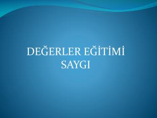 DEĞERLER EĞİTİMİ SAYGI