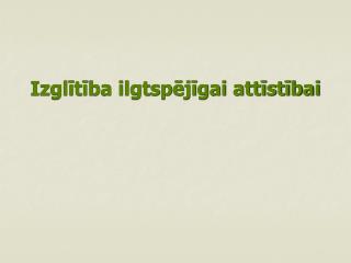 Izglītība ilgtspējīgai attīstībai