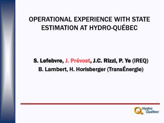 OPERATIONAL EXPERIENCE WITH STATE ESTIMATION AT HYDRO-QUÉBEC