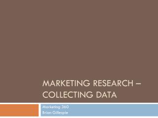 Marketing Research – Collecting Data