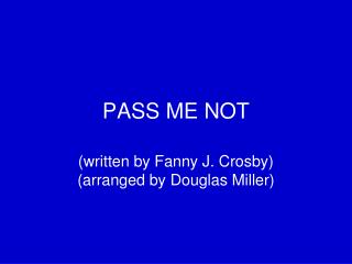 PASS ME NOT