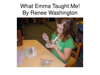 What Emma Taught Me! By Renee Washington