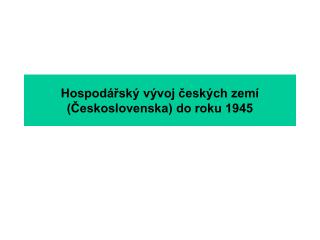 Hospodářský vývoj českých zemí (Československa) do roku 1945