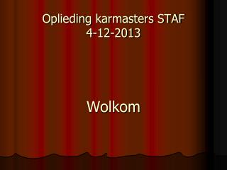 Oplieding karmasters STAF 4-12-2013 Wolkom