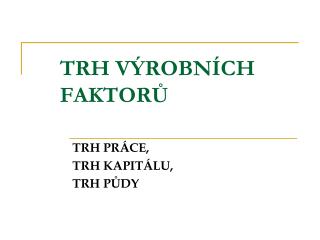 TRH VÝROBNÍCH FAKTORŮ