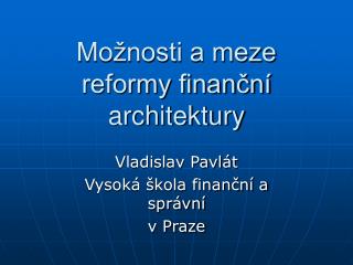 Možnosti a meze reformy finanční architektury