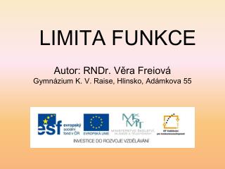 Autor: RNDr. Věra Freiová Gymnázium K. V. Raise, Hlinsko , Adámkova 55