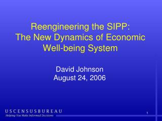 Reengineering the SIPP: The New Dynamics of Economic Well-being System