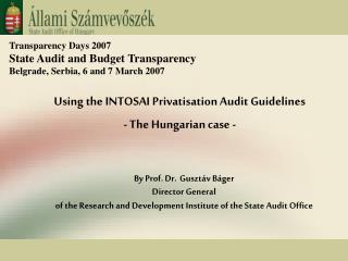 Using the INTOSAI Privatisation A udit Guidelines - The Hungarian case -