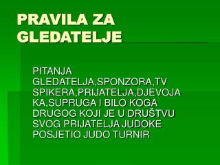 PRAVILA ZA GLEDATELJE