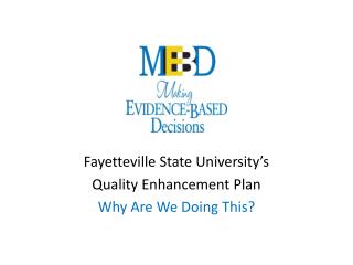Fayetteville State University’s Quality Enhancement Plan Why Are We Doing This?